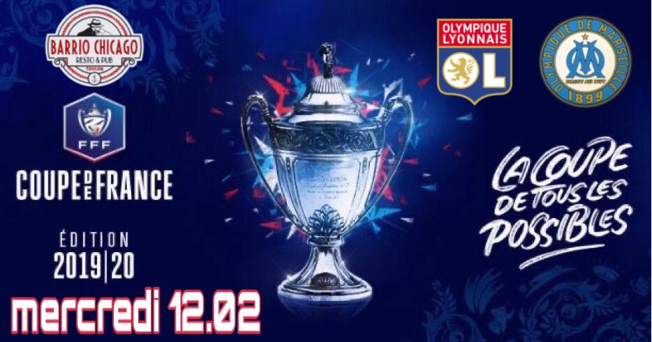 Lyon - Om > 1/4 de finale coupe de france au Barrio Chicago